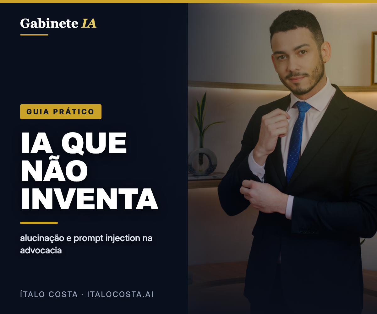 Alucinação e Prompt Injection: Guia de IA Segura para Advogados