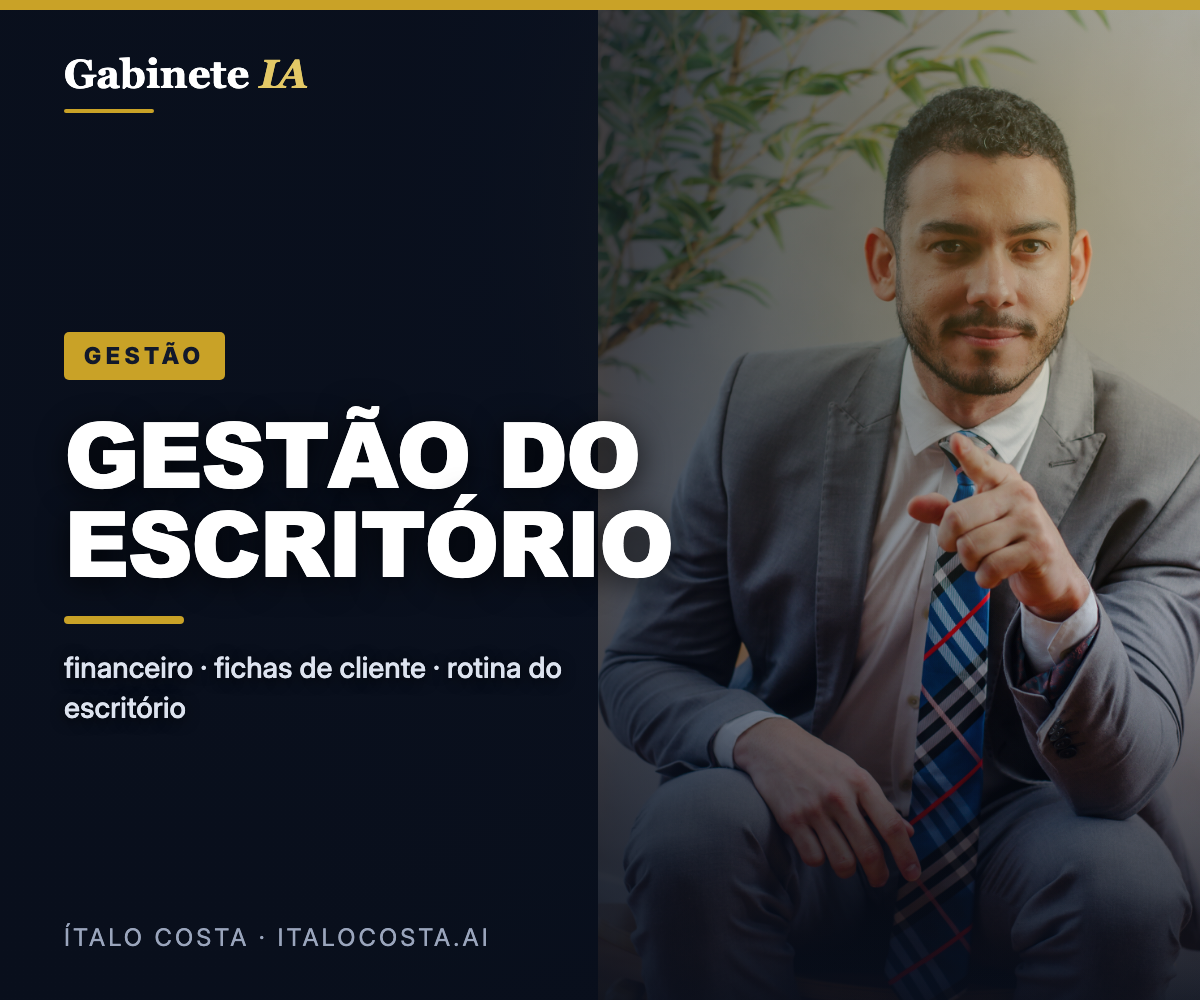 IA Jurídica para Gestão de Escritório — Financeiro, Fichas e Rotina